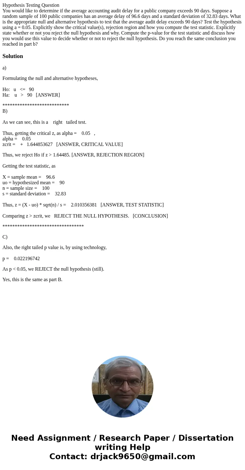 Hypothesis Testing Question You would like to determine if the average accounting audit delay for a public company exceeds 90 days. Suppose a random sample of 1 Hypothesis Testing Question You would like to determine if the average accounting audit delay for a public company exceeds 90 days. Suppose a random sample of 1