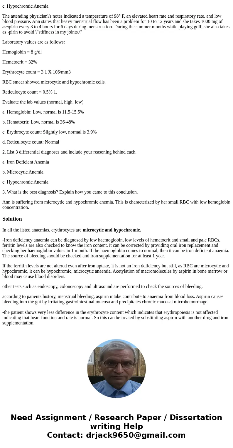 I need explaining why the following causes may have caused the patient\'s symptoms. Case study with lab values are posted below. a. Iron Deficient Anemia b. Mic I need explaining why the following causes may have caused the patient\'s symptoms. Case study with lab values are posted below. a. Iron Deficient Anemia b. Mic