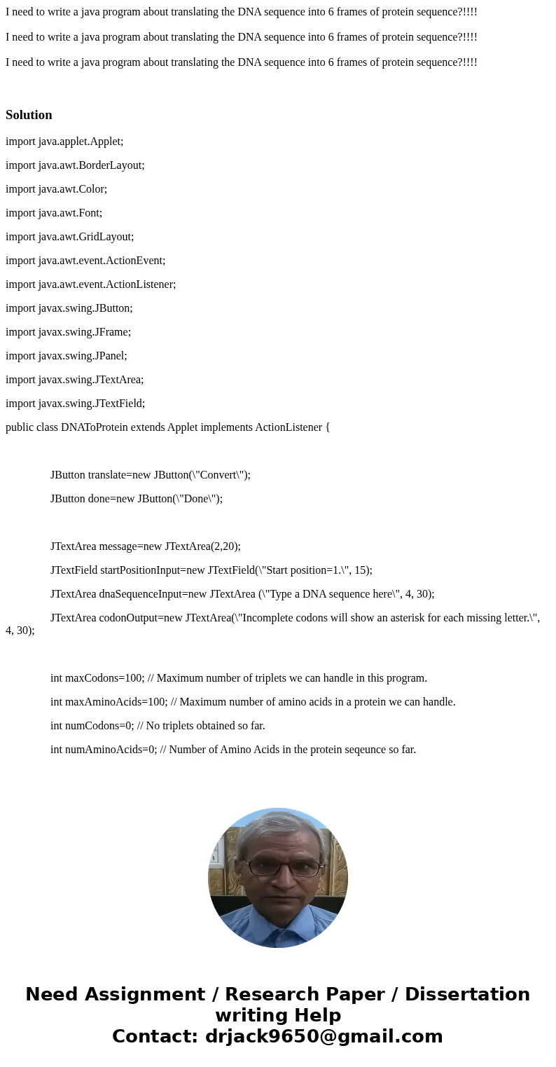 I need to write a java program about translating the DNA sequence into 6 frames of protein sequence?!!!! I need to write a java program about translating the D  I need to write a java program about translating the DNA sequence into 6 frames of protein sequence?!!!! I need to write a java program about translating the D