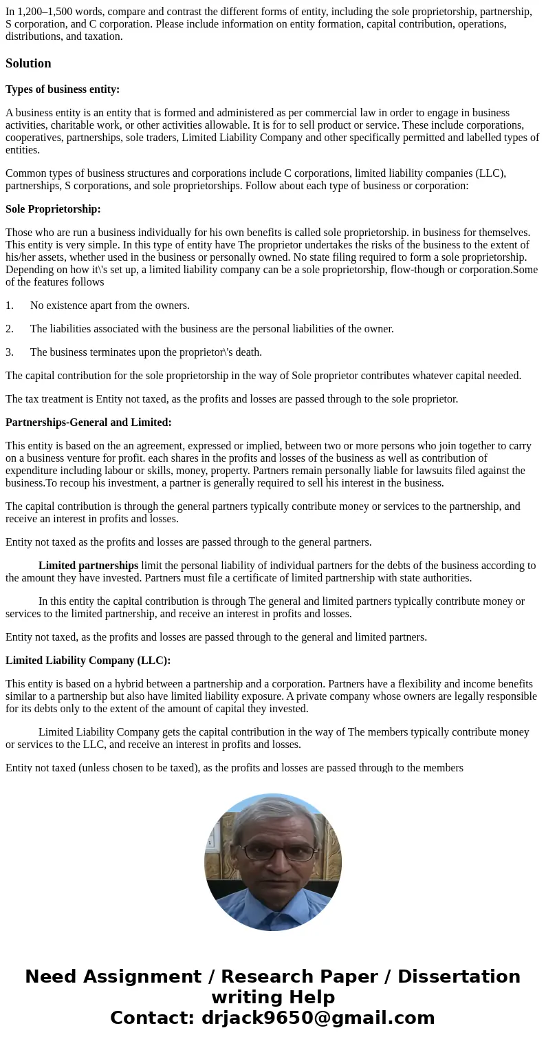 In 1,200–1,500 words, compare and contrast the different forms of entity, including the sole proprietorship, partnership, S corporation, and C corporation. Plea In 1,200–1,500 words, compare and contrast the different forms of entity, including the sole proprietorship, partnership, S corporation, and C corporation. Plea