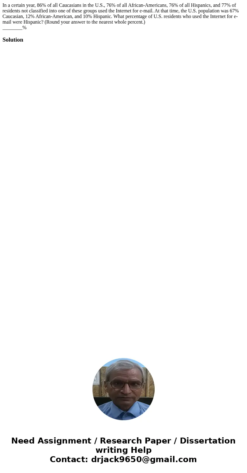 In a certain year, 86% of all Caucasians in the U.S., 76% of all African-Americans, 76% of all Hispanics, and 77% of residents not classified into one of these  In a certain year, 86% of all Caucasians in the U.S., 76% of all African-Americans, 76% of all Hispanics, and 77% of residents not classified into one of these
