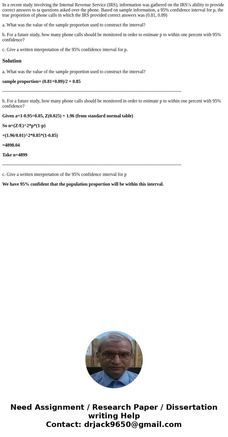 In a recent study involving the Internal Revenue Service (IRS), information was gathered on the IRS\'s ability to provide correct answers to ta questions asked  In a recent study involving the Internal Revenue Service (IRS), information was gathered on the IRS\'s ability to provide correct answers to ta questions asked