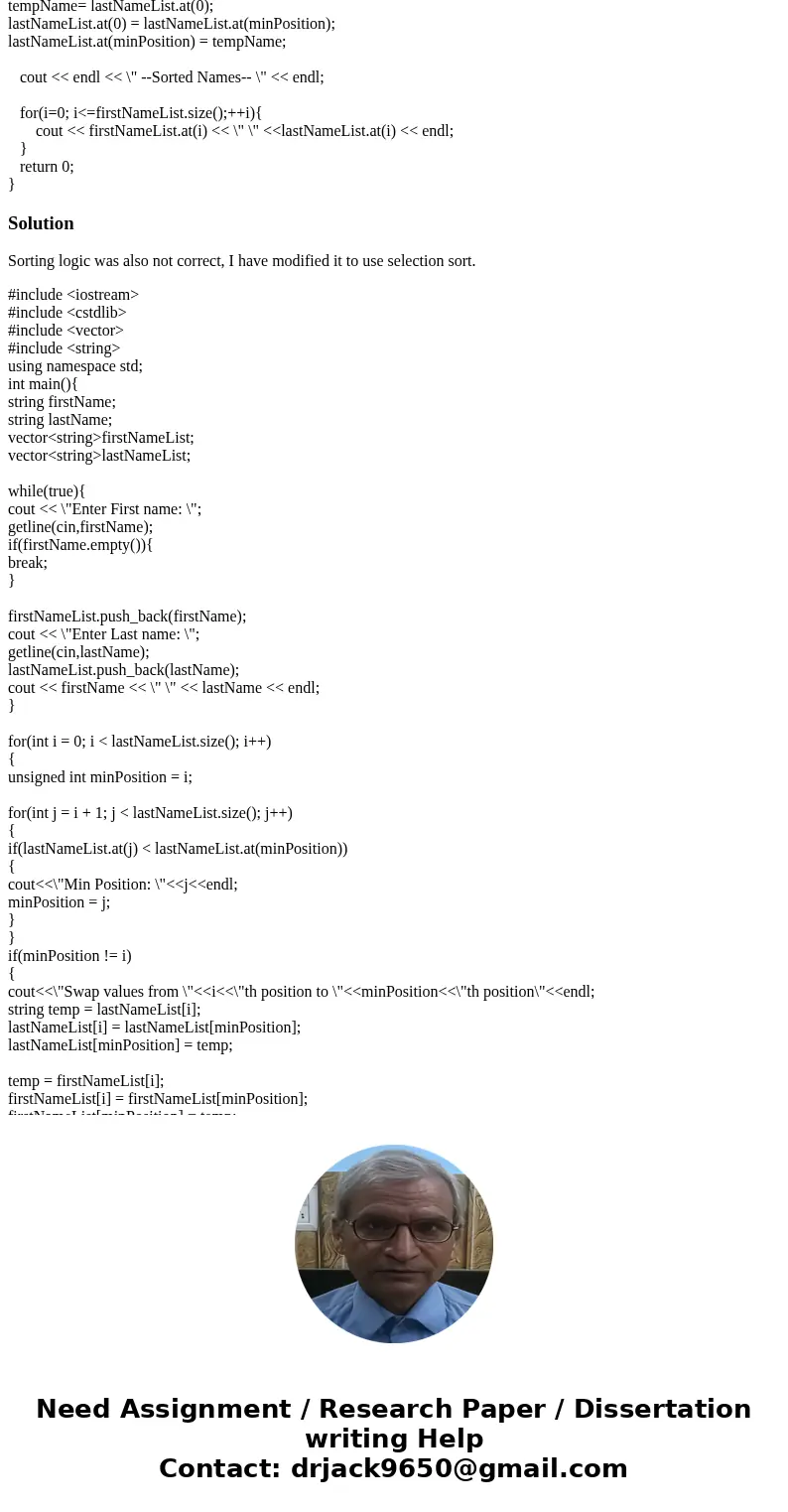 in C++ You will need to create two vectors of strings, one for first names, and one for last names. You will then read in first and last names and place these i