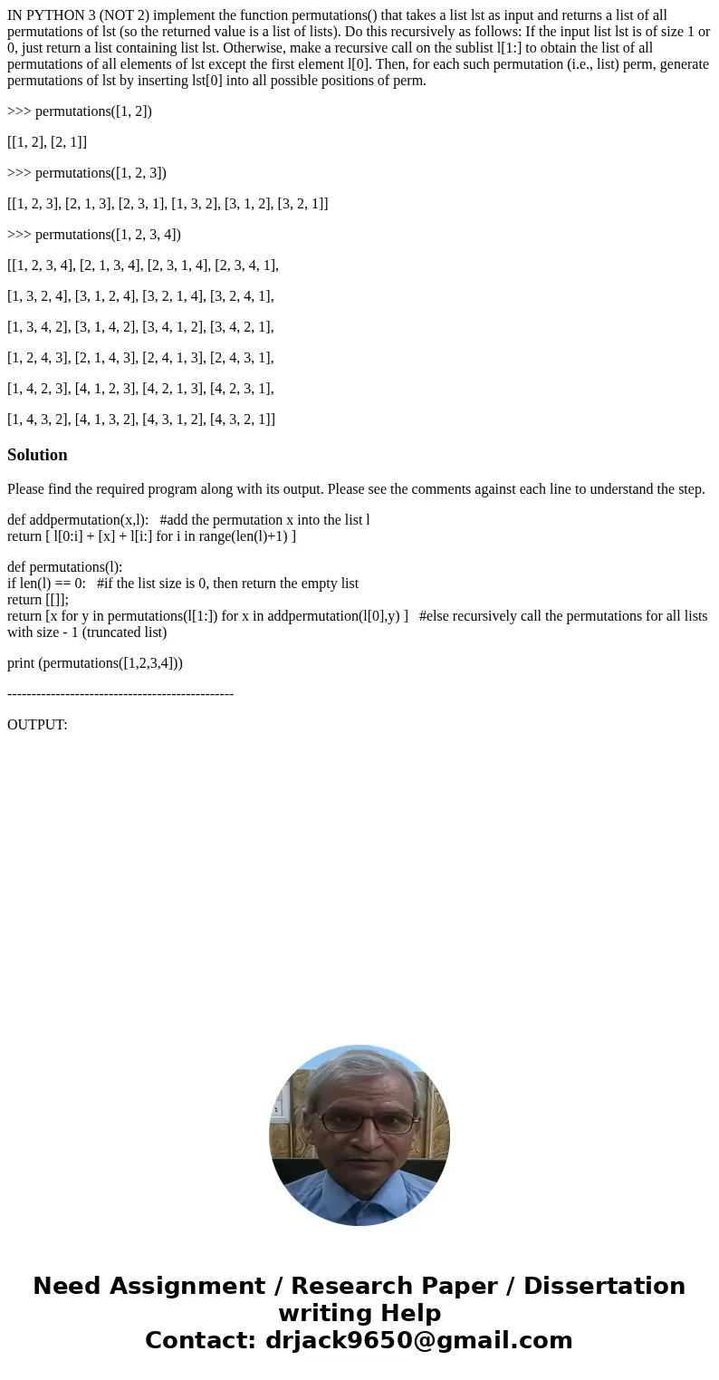 IN PYTHON 3 (NOT 2) implement the function permutations() that takes a list lst as input and returns a list of all permutations of lst (so the returned value is IN PYTHON 3 (NOT 2) implement the function permutations() that takes a list lst as input and returns a list of all permutations of lst (so the returned value is