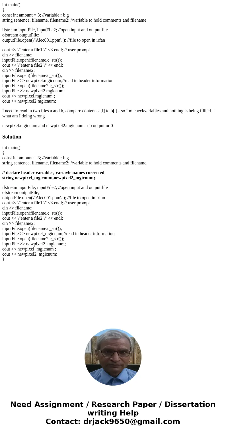 int main() { const int amount = 3; //variable r b g string sentence, filename, filename2; //variable to hold comments and filename ifstream inputFile, inputFile int main() { const int amount = 3; //variable r b g string sentence, filename, filename2; //variable to hold comments and filename ifstream inputFile, inputFile