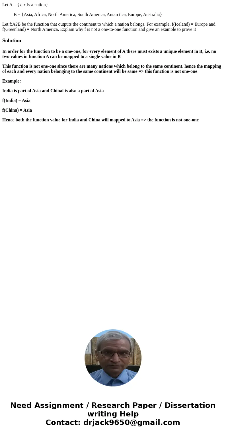 Let A = {x| x is a nation} B = {Asia, Africa, North America, South America, Antarctica, Europe, Australia} Let f:A?B be the function that outputs the continent  Let A = {x| x is a nation} B = {Asia, Africa, North America, South America, Antarctica, Europe, Australia} Let f:A?B be the function that outputs the continent