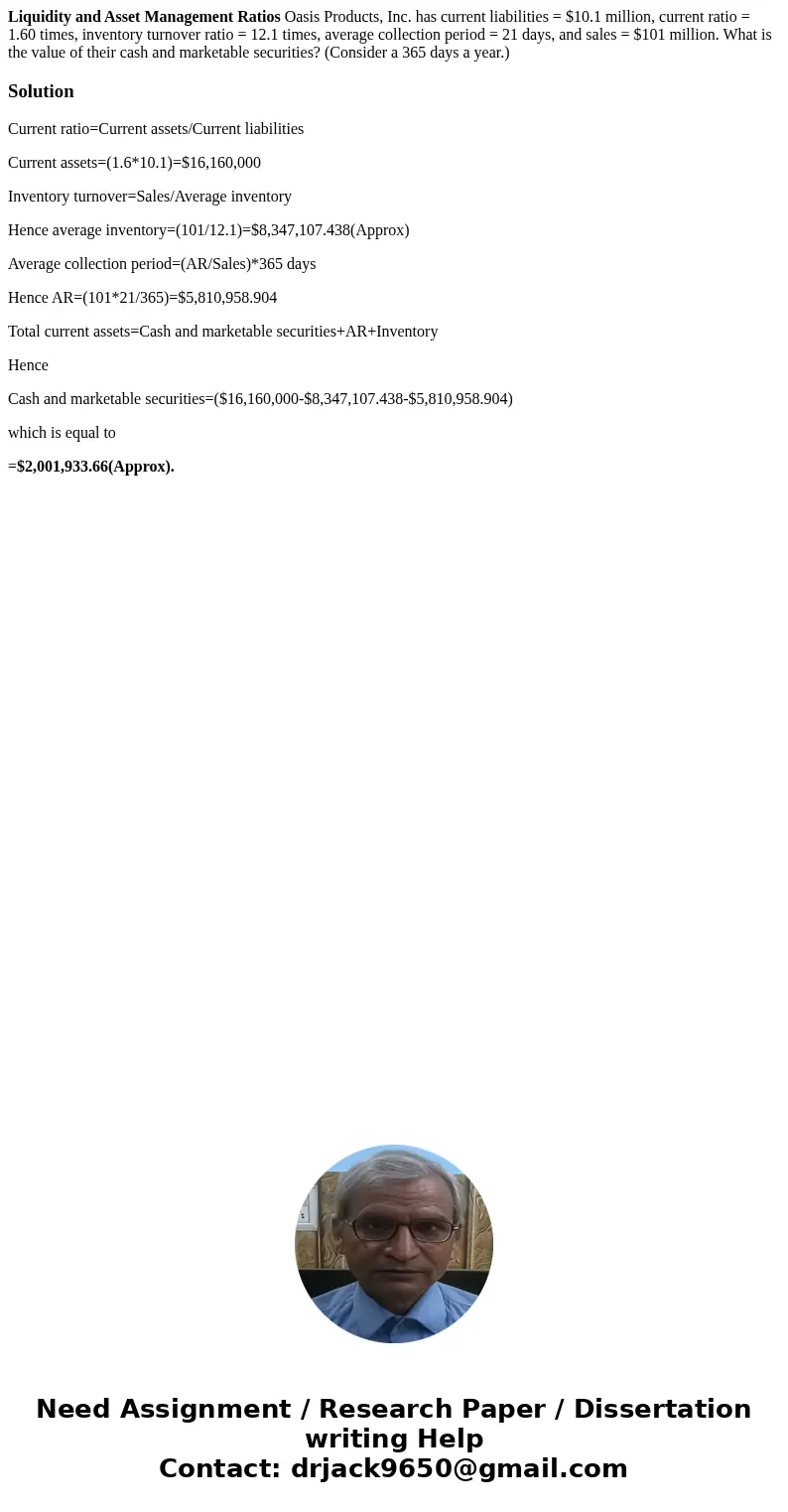 Liquidity and Asset Management Ratios Oasis Products, Inc. has current liabilities = $10.1 million, current ratio = 1.60 times, inventory turnover ratio = 12.1 Liquidity and Asset Management Ratios Oasis Products, Inc. has current liabilities = $10.1 million, current ratio = 1.60 times, inventory turnover ratio = 12.1