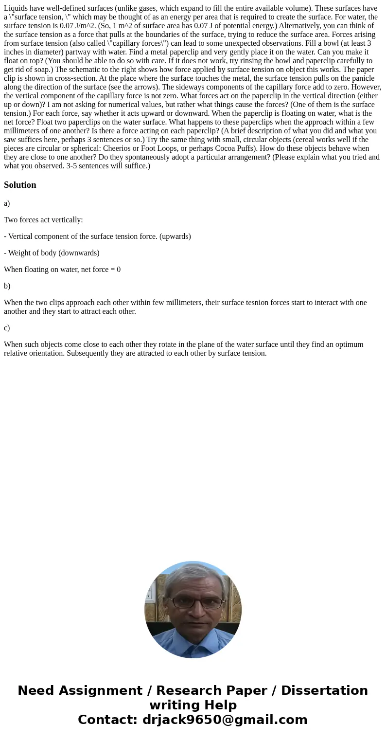 Liquids have well-defined surfaces (unlike gases, which expand to fill the entire available volume). These surfaces have a \  Liquids have well-defined surfaces (unlike gases, which expand to fill the entire available volume). These surfaces have a \