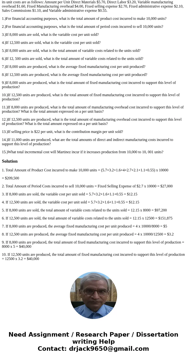 Martinez Companys relevant range of production is 7,500 units to 12,500 units. When it produces and sells 10,000 units, its unit costs are as follows: Amount pe Martinez Companys relevant range of production is 7,500 units to 12,500 units. When it produces and sells 10,000 units, its unit costs are as follows: Amount pe