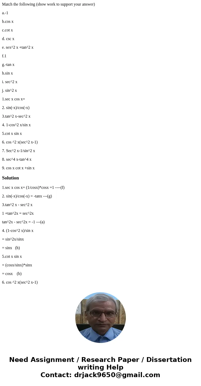 Match the following (show work to support your answer) a.-1 b.cos x c.cot x d. csc x e. sex^2 x +tan^2 x f.1 g.-tan x h.sin x i. sec^2 x j. sin^2 x 1.sec x cos  Match the following (show work to support your answer) a.-1 b.cos x c.cot x d. csc x e. sex^2 x +tan^2 x f.1 g.-tan x h.sin x i. sec^2 x j. sin^2 x 1.sec x cos