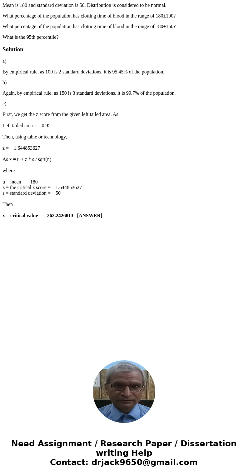 Mean is 180 and standard deviation is 50. Distribution is considered to be normal. What percentage of the population has clotting time of blood in the range of 