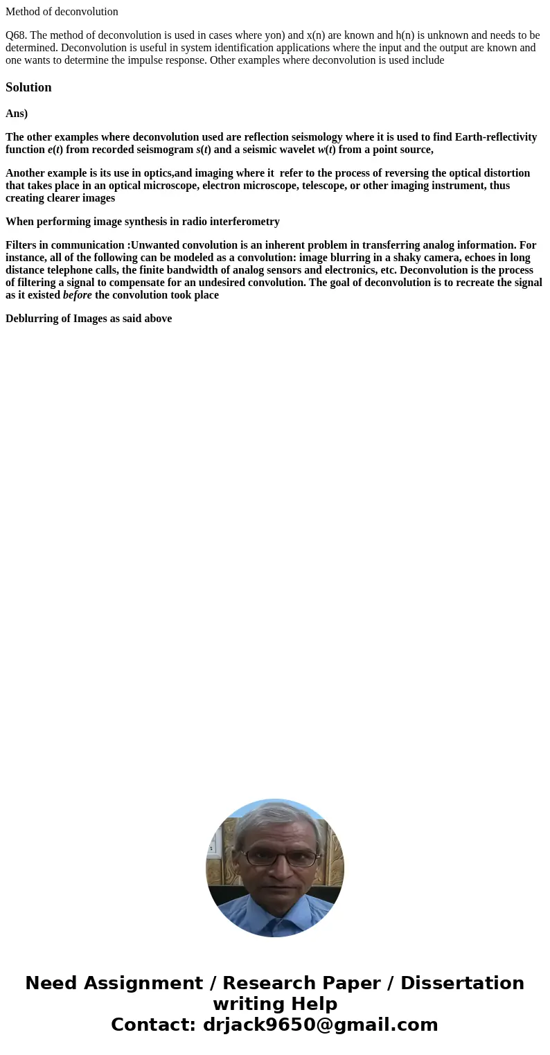 Method of deconvolution Q68. The method of deconvolution is used in cases where yon) and x(n) are known and h(n) is unknown and needs to be determined. Deconvol Method of deconvolution Q68. The method of deconvolution is used in cases where yon) and x(n) are known and h(n) is unknown and needs to be determined. Deconvol