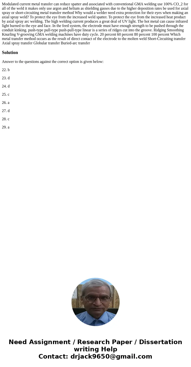 Modulated current metal transfer can reduce spatter and associated with conventional GMA welding use 100% CO_2 for all of the weld it makes only use argon and   Modulated current metal transfer can reduce spatter and associated with conventional GMA welding use 100% CO_2 for all of the weld it makes only use argon and