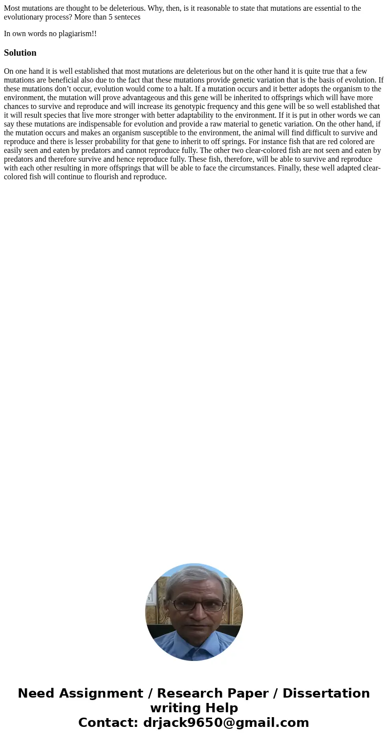 Most mutations are thought to be deleterious. Why, then, is it reasonable to state that mutations are essential to the evolutionary process? More than 5 sentece Most mutations are thought to be deleterious. Why, then, is it reasonable to state that mutations are essential to the evolutionary process? More than 5 sentece