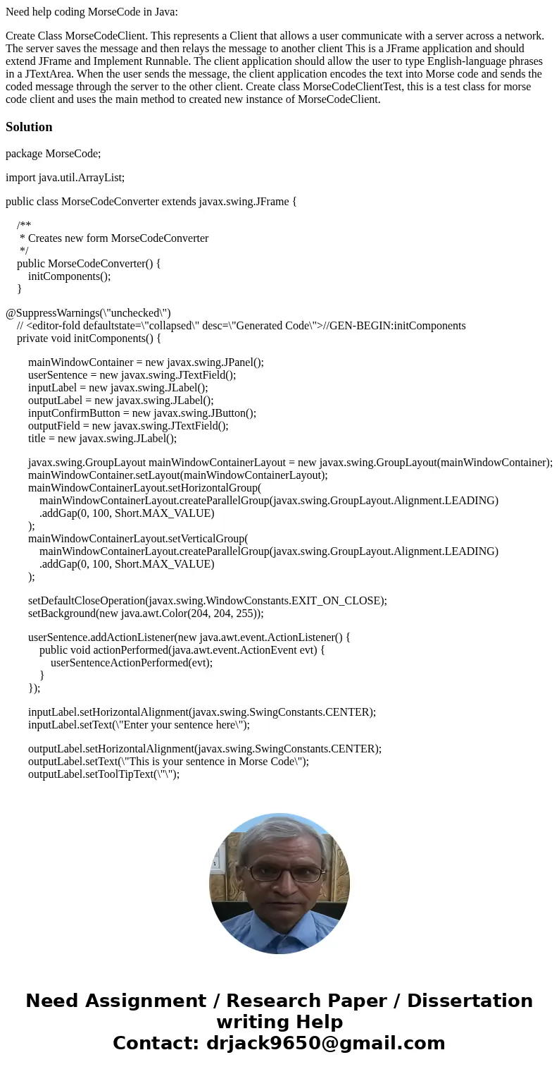 Need help coding MorseCode in Java: Create Class MorseCodeClient. This represents a Client that allows a user communicate with a server across a network. The se Need help coding MorseCode in Java: Create Class MorseCodeClient. This represents a Client that allows a user communicate with a server across a network. The se