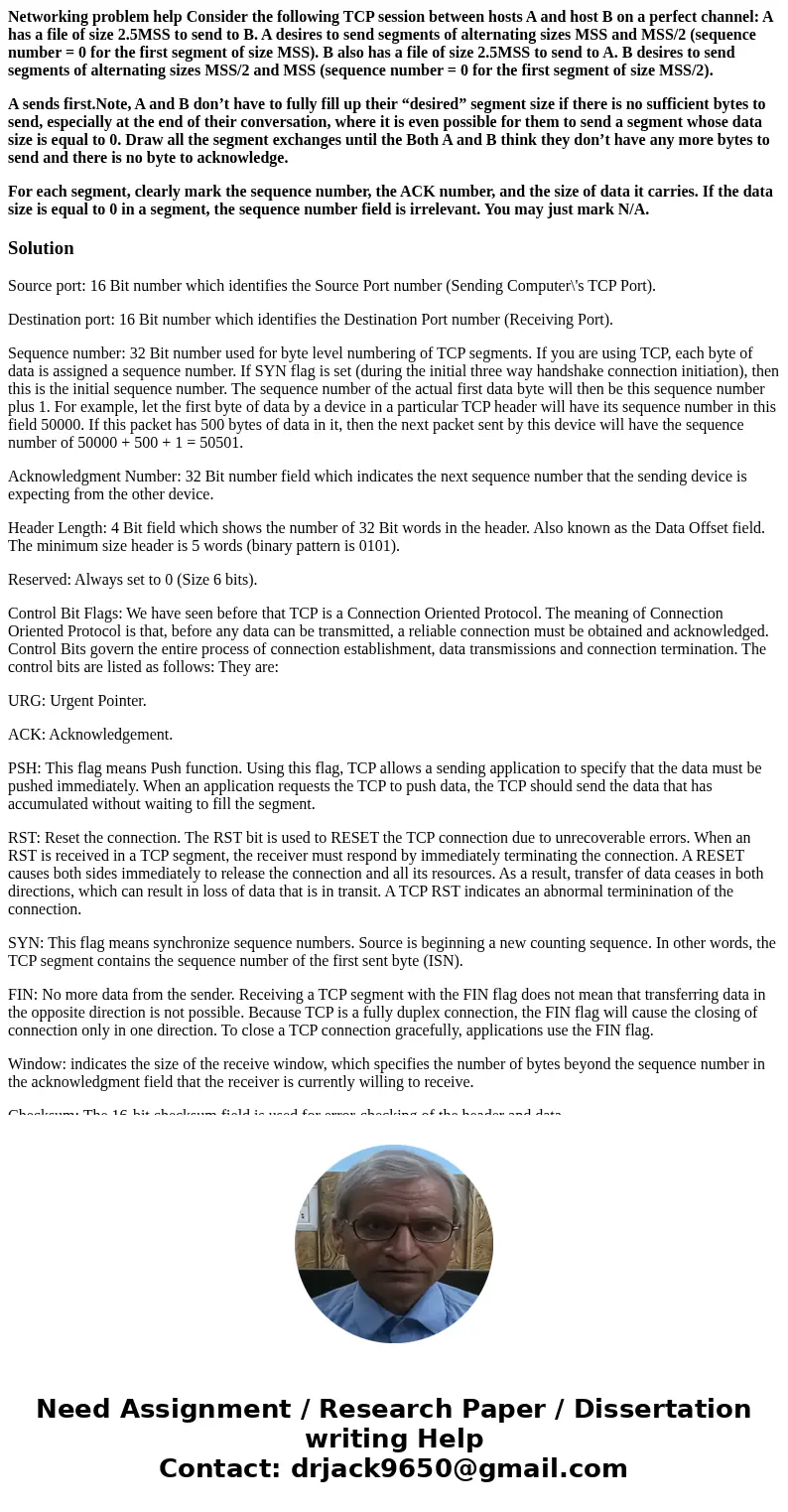 Networking problem help Consider the following TCP session between hosts A and host B on a perfect channel: A has a file of size 2.5MSS to send to B. A desires  Networking problem help Consider the following TCP session between hosts A and host B on a perfect channel: A has a file of size 2.5MSS to send to B. A desires