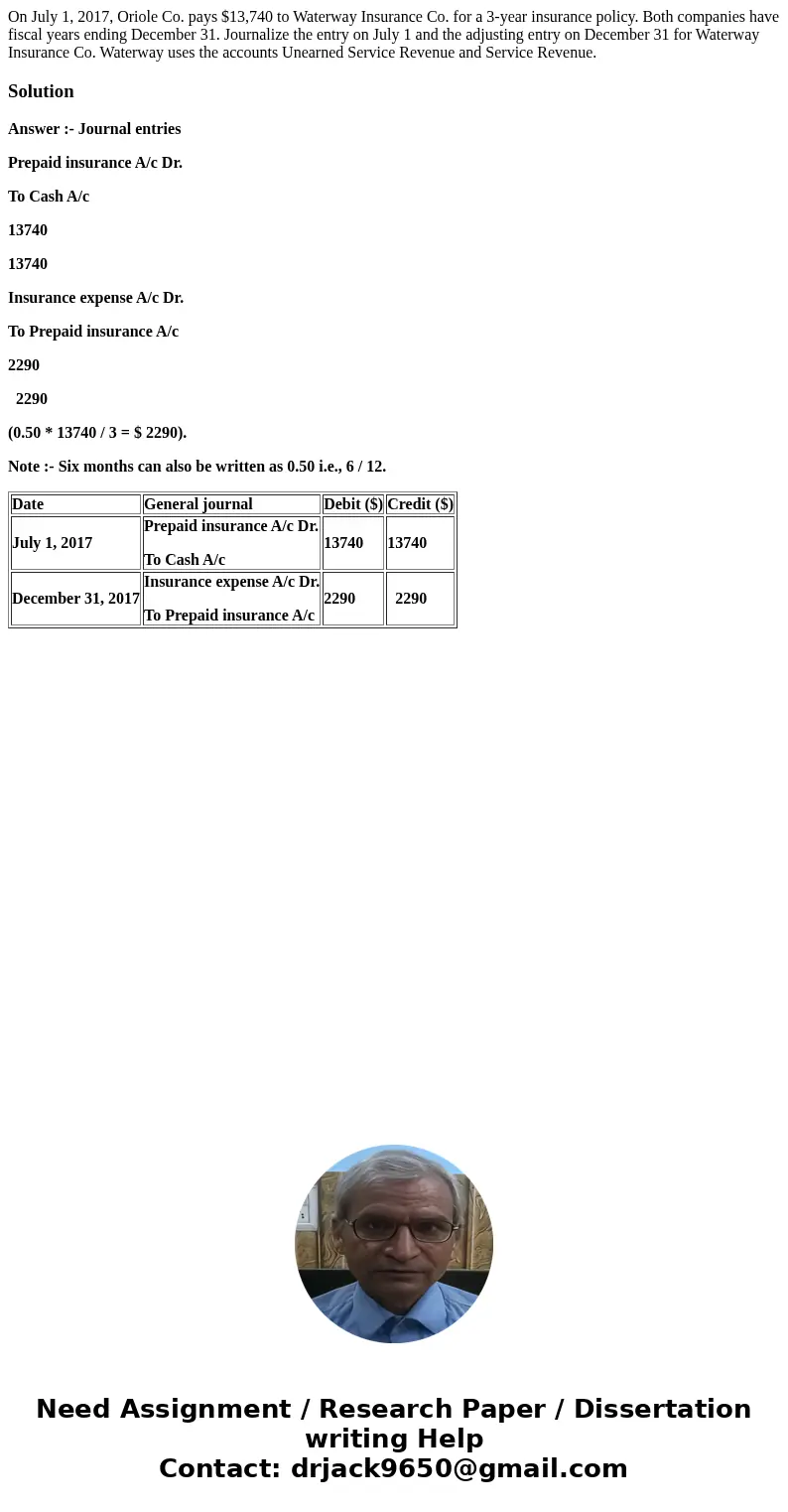On July 1, 2017, Oriole Co. pays $13,740 to Waterway Insurance Co. for a 3-year insurance policy. Both companies have fiscal years ending December 31. Journali  On July 1, 2017, Oriole Co. pays $13,740 to Waterway Insurance Co. for a 3-year insurance policy. Both companies have fiscal years ending December 31. Journali