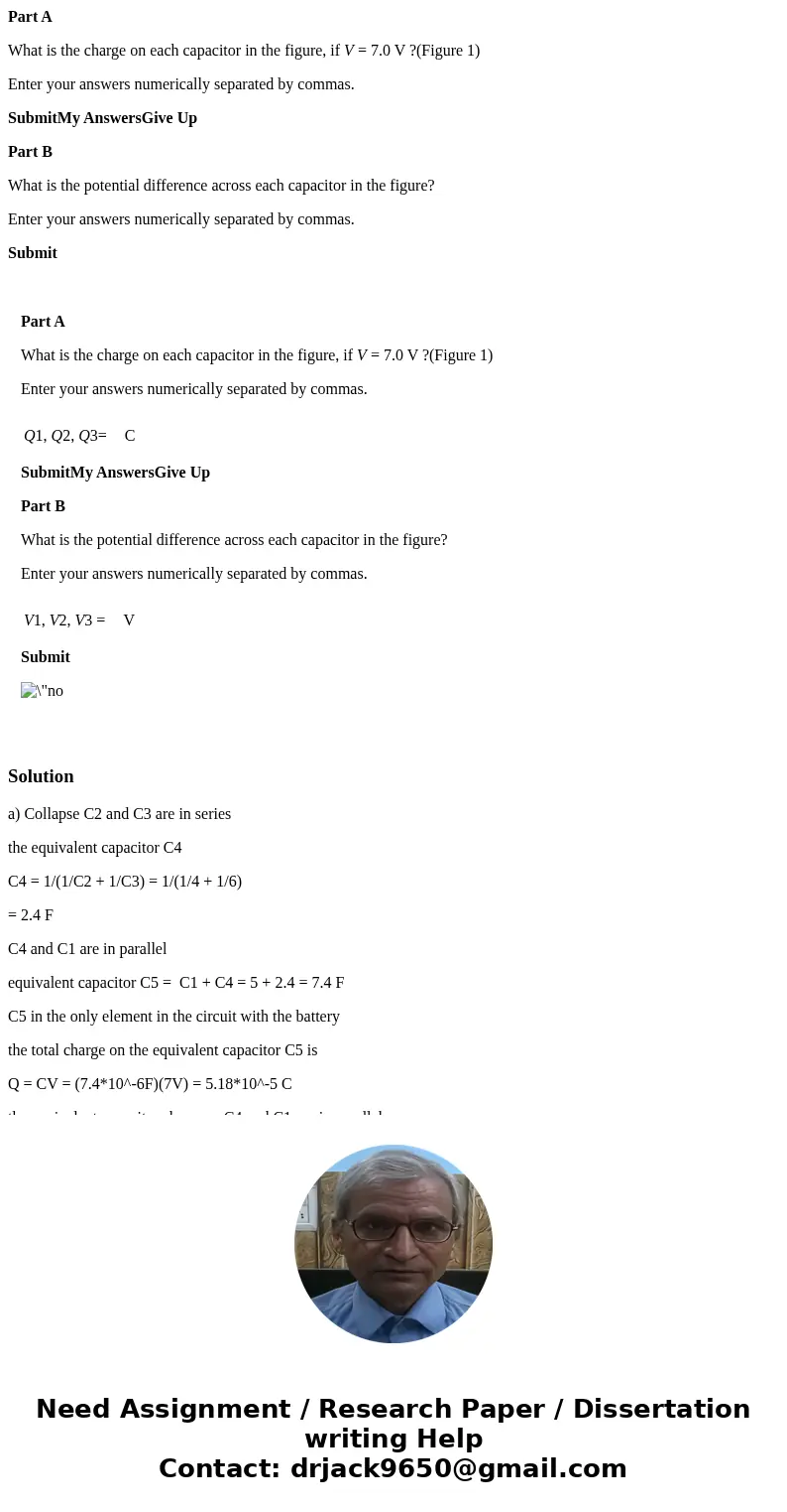 Part A What is the charge on each capacitor in the figure, if V = 7.0 V ?(Figure 1) Enter your answers numerically separated by commas. SubmitMy AnswersGive Up 