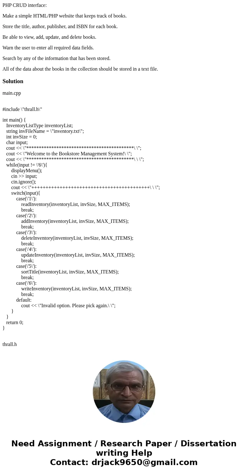 PHP CRUD interface: Make a simple HTML/PHP website that keeps track of books. Store the title, author, publisher, and ISBN for each book. Be able to view, add,  PHP CRUD interface: Make a simple HTML/PHP website that keeps track of books. Store the title, author, publisher, and ISBN for each book. Be able to view, add,