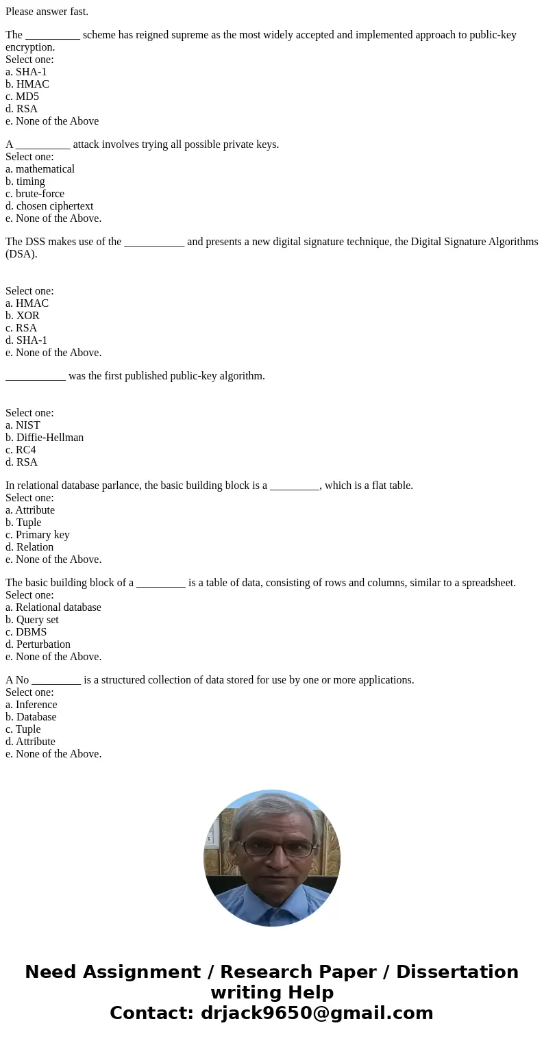 Please answer fast. The __________ scheme has reigned supreme as the most widely accepted and implemented approach to public-key encryption. Select one: a. SHA- Please answer fast. The __________ scheme has reigned supreme as the most widely accepted and implemented approach to public-key encryption. Select one: a. SHA-