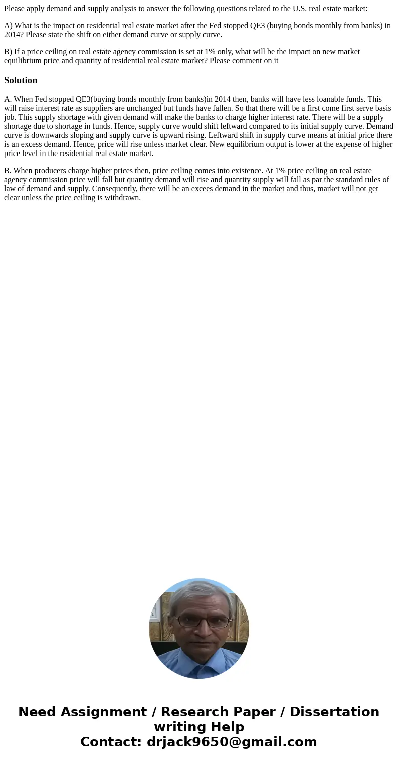 Please apply demand and supply analysis to answer the following questions related to the U.S. real estate market: A) What is the impact on residential real esta Please apply demand and supply analysis to answer the following questions related to the U.S. real estate market: A) What is the impact on residential real esta
