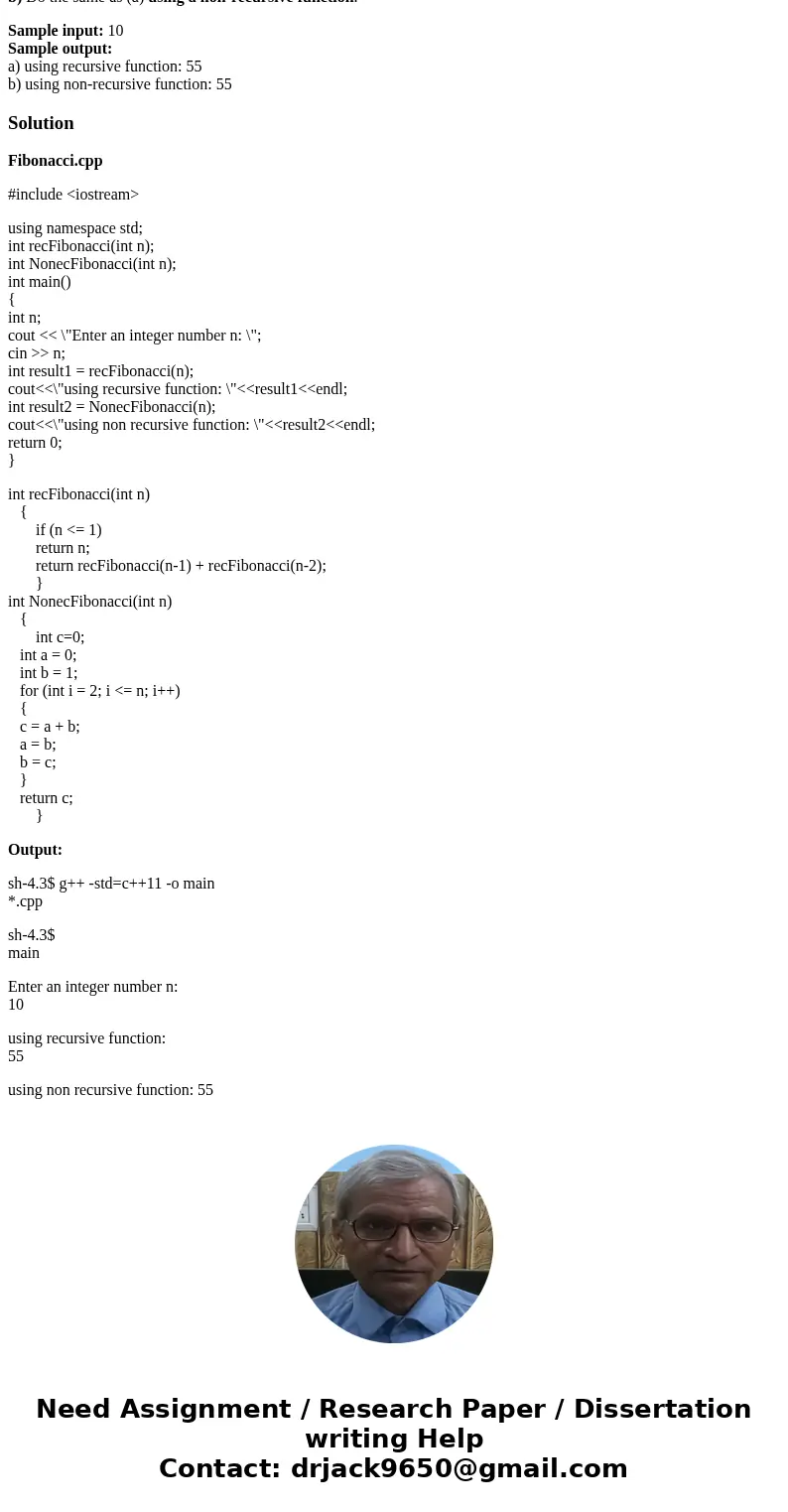 Please help me with the correct code in c++!! Problem 1: Fibonacci sequence Write a program in C++ to accomplish the following: a) Prompt user for an integer nu Please help me with the correct code in c++!! Problem 1: Fibonacci sequence Write a program in C++ to accomplish the following: a) Prompt user for an integer nu