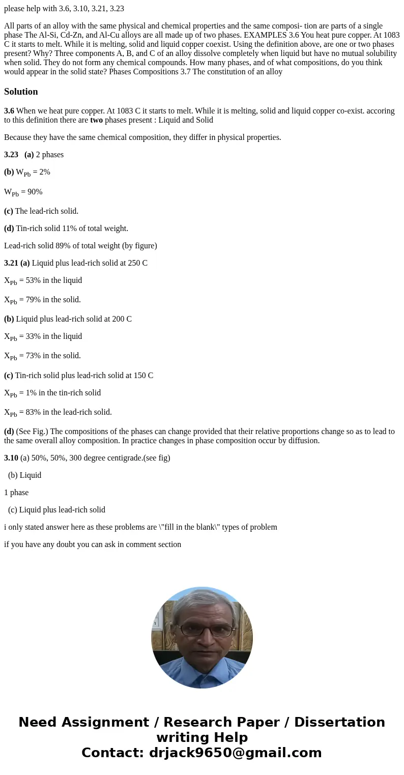 please help with 3.6, 3.10, 3.21, 3.23 All parts of an alloy with the same physical and chemical properties and the same composi- tion are parts of a single ph  please help with 3.6, 3.10, 3.21, 3.23 All parts of an alloy with the same physical and chemical properties and the same composi- tion are parts of a single ph