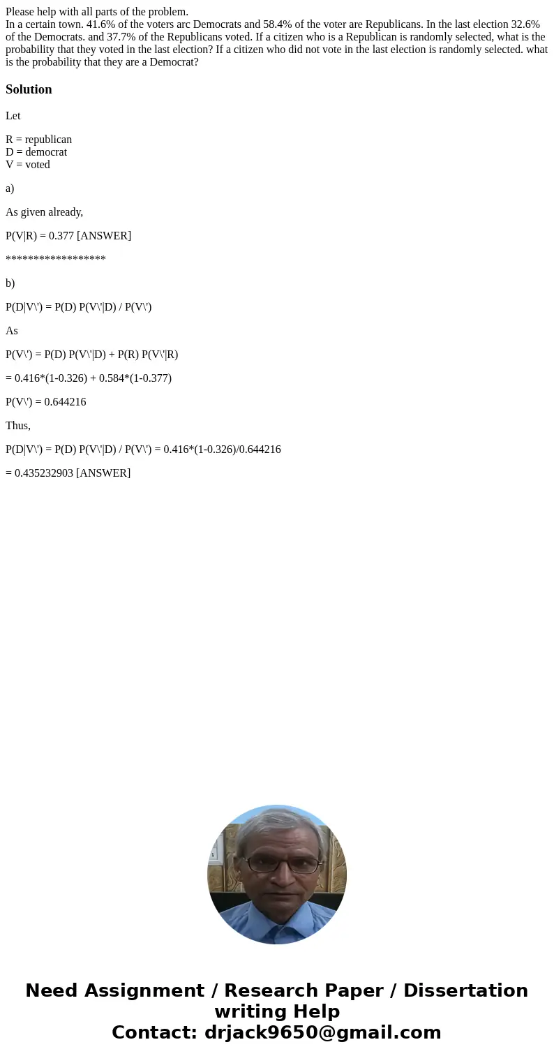 Please help with all parts of the problem. In a certain town. 41.6% of the voters arc Democrats and 58.4% of the voter are Republicans. In the last election 32.