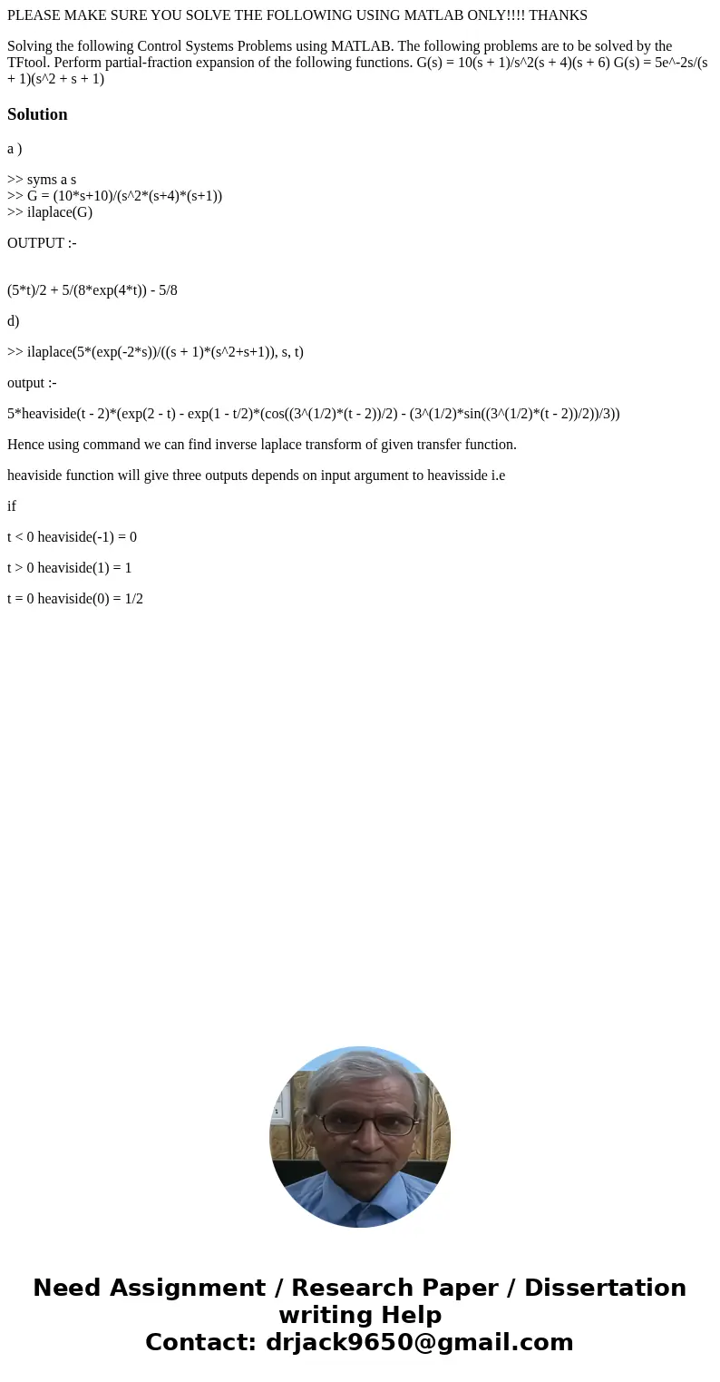 PLEASE MAKE SURE YOU SOLVE THE FOLLOWING USING MATLAB ONLY!!!! THANKS Solving the following Control Systems Problems using MATLAB. The following problems are to