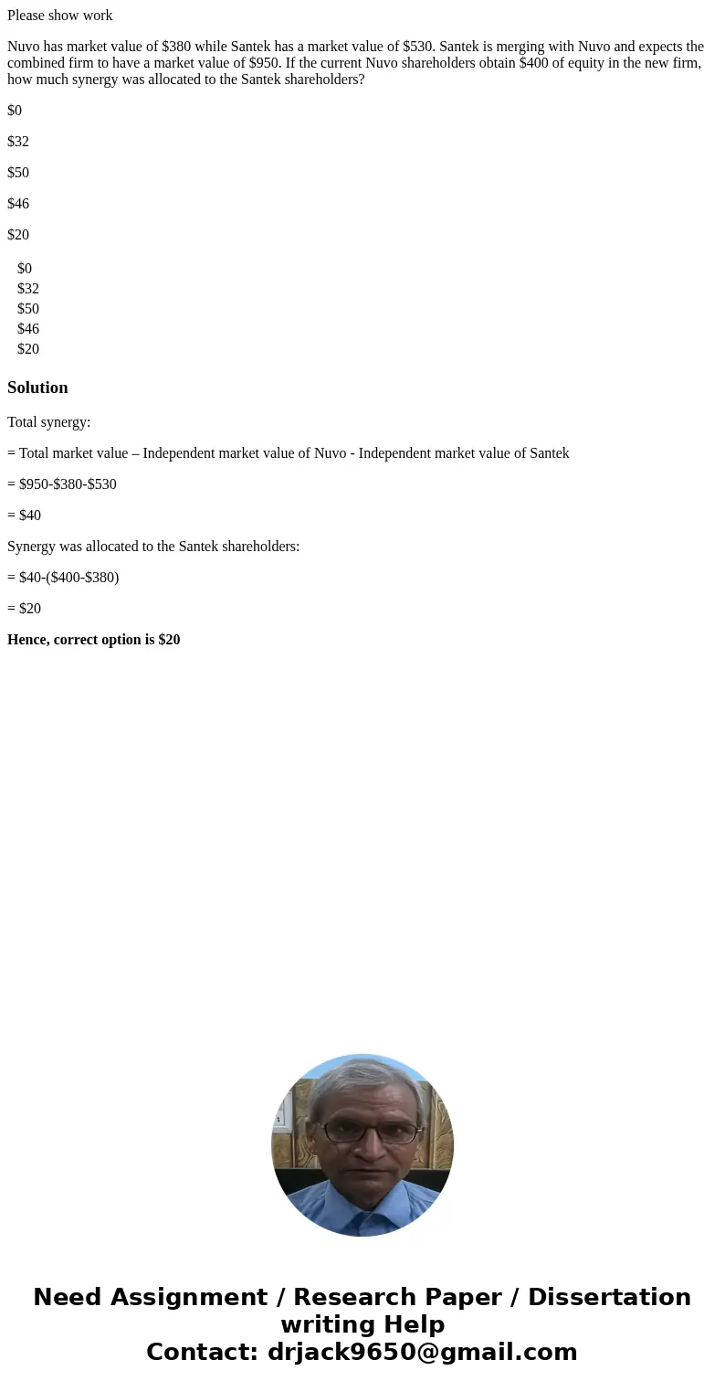 Please show work Nuvo has market value of $380 while Santek has a market value of $530. Santek is merging with Nuvo and expects the combined firm to have a mark