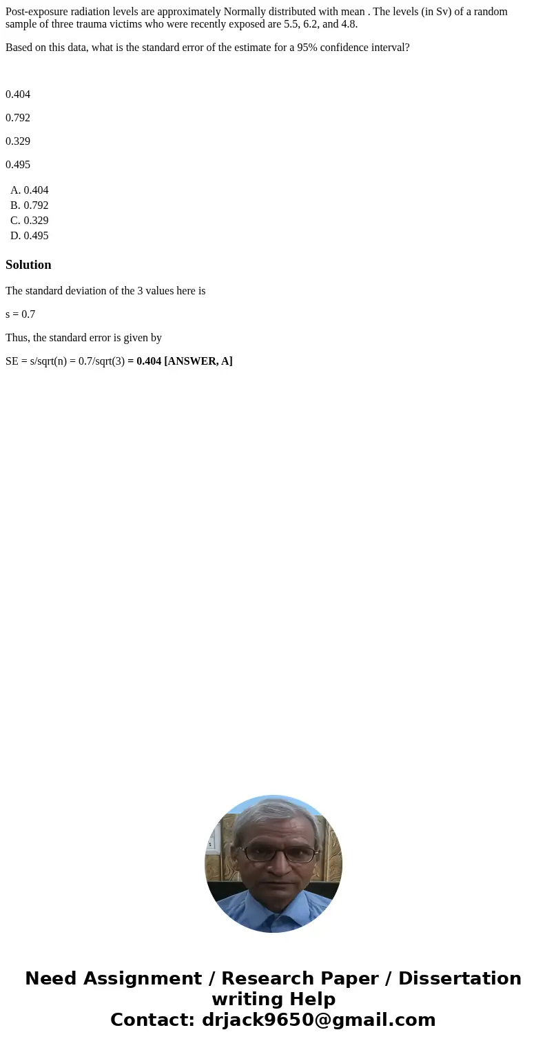 Post-exposure radiation levels are approximately Normally distributed with mean . The levels (in Sv) of a random sample of three trauma victims who were recentl Post-exposure radiation levels are approximately Normally distributed with mean . The levels (in Sv) of a random sample of three trauma victims who were recentl
