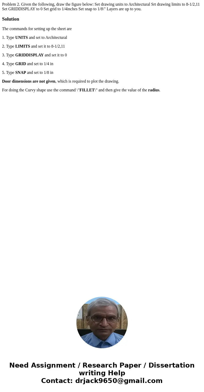 Problem 2. Given the following, draw the figure below: Set drawing units to Architectural Srt drawing limits to 8-1/2,11 Set GRIDDISPLAY to 0 Set grid to 1/4in  Problem 2. Given the following, draw the figure below: Set drawing units to Architectural Srt drawing limits to 8-1/2,11 Set GRIDDISPLAY to 0 Set grid to 1/4in