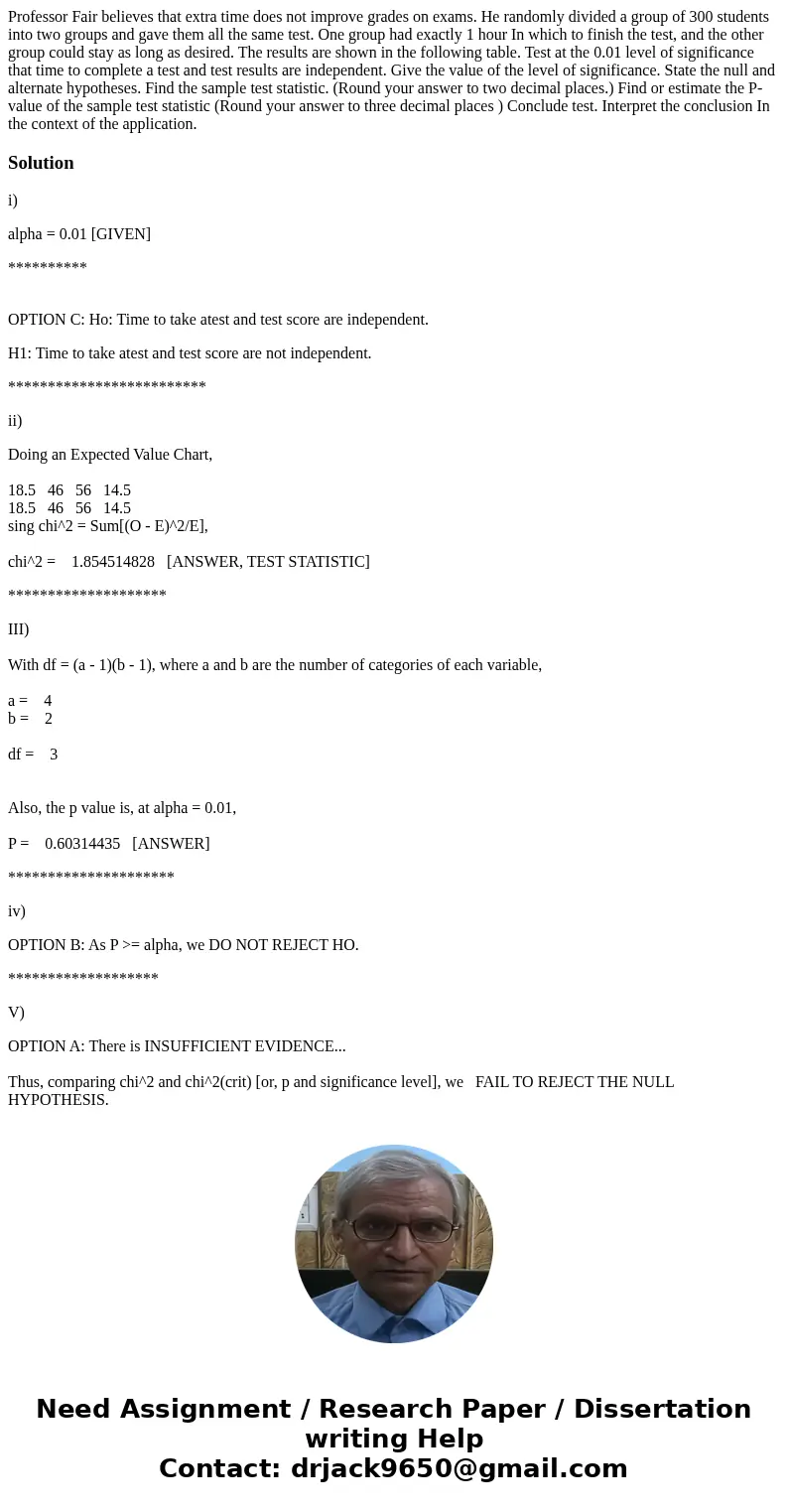  Professor Fair believes that extra time does not improve grades on exams. He randomly divided a group of 300 students into two groups and gave them all the sam