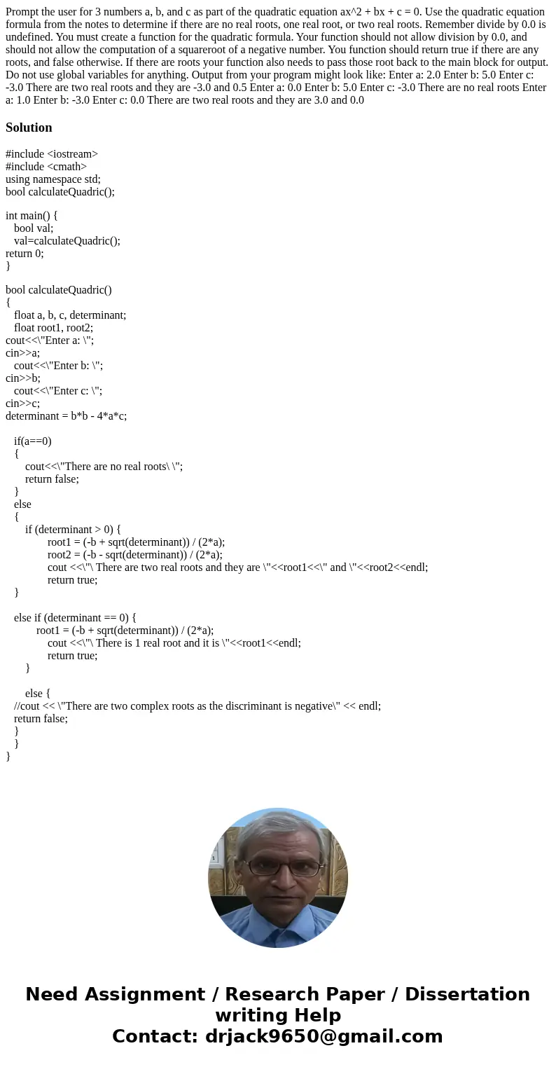 Prompt the user for 3 numbers a, b, and c as part of the quadratic equation ax^2 + bx + c = 0. Use the quadratic equation formula from the notes to determine i  Prompt the user for 3 numbers a, b, and c as part of the quadratic equation ax^2 + bx + c = 0. Use the quadratic equation formula from the notes to determine i