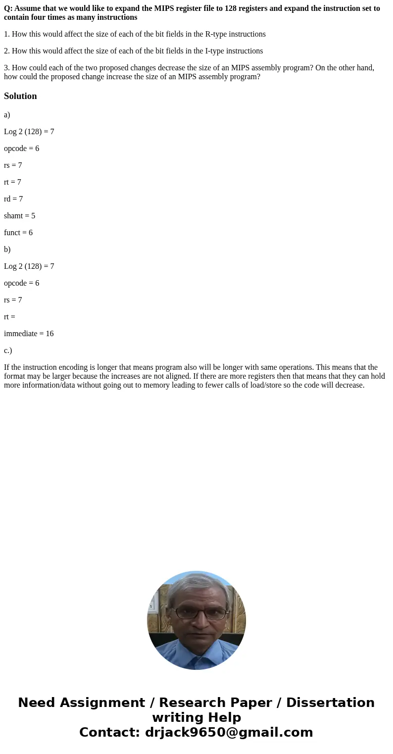 Q: Assume that we would like to expand the MIPS register file to 128 registers and expand the instruction set to contain four times as many instructions 1. How  Q: Assume that we would like to expand the MIPS register file to 128 registers and expand the instruction set to contain four times as many instructions 1. How