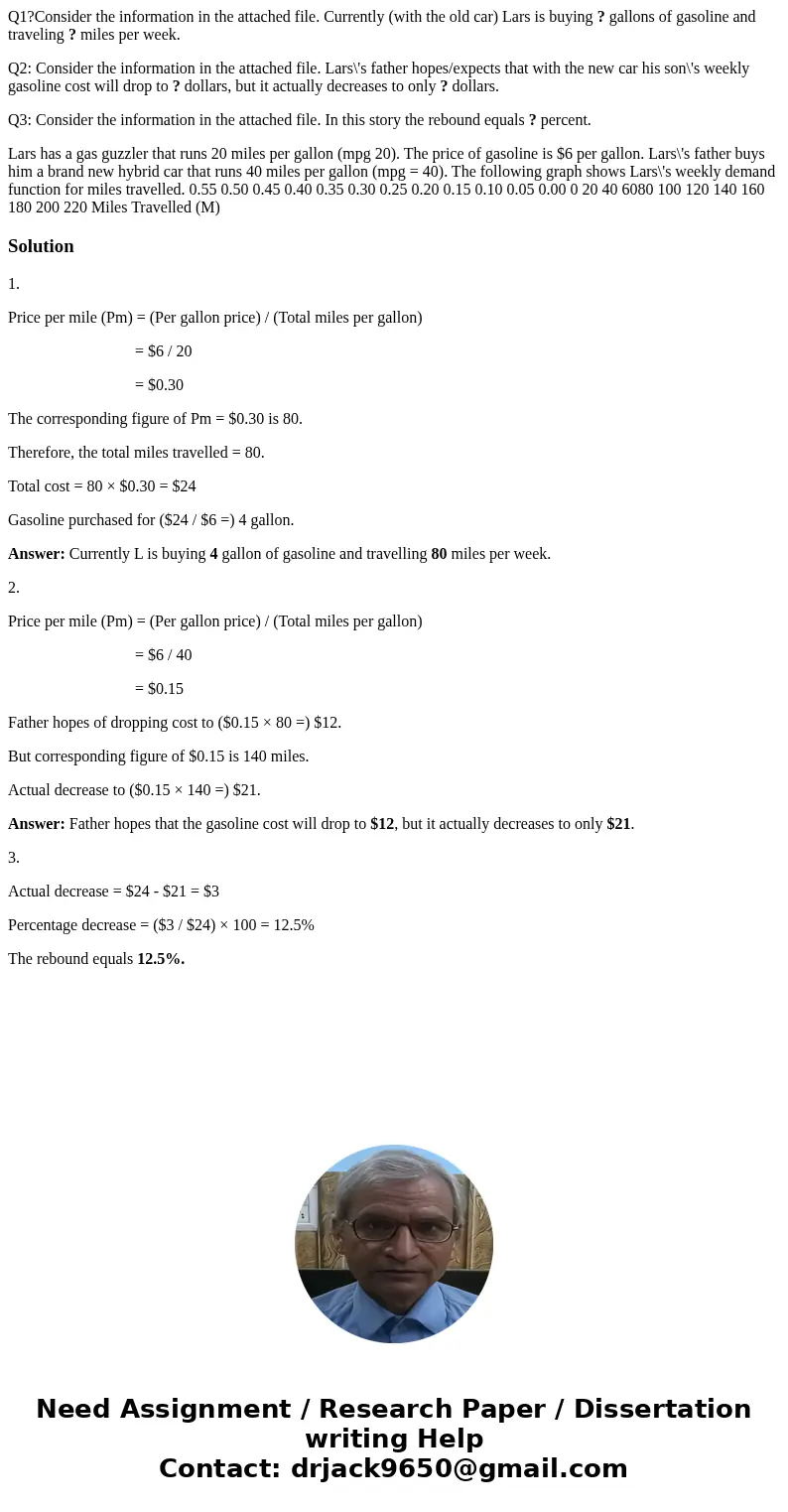Q1?Consider the information in the attached file. Currently (with the old car) Lars is buying ? gallons of gasoline and traveling ? miles per week. Q2: Consider Q1?Consider the information in the attached file. Currently (with the old car) Lars is buying ? gallons of gasoline and traveling ? miles per week. Q2: Consider