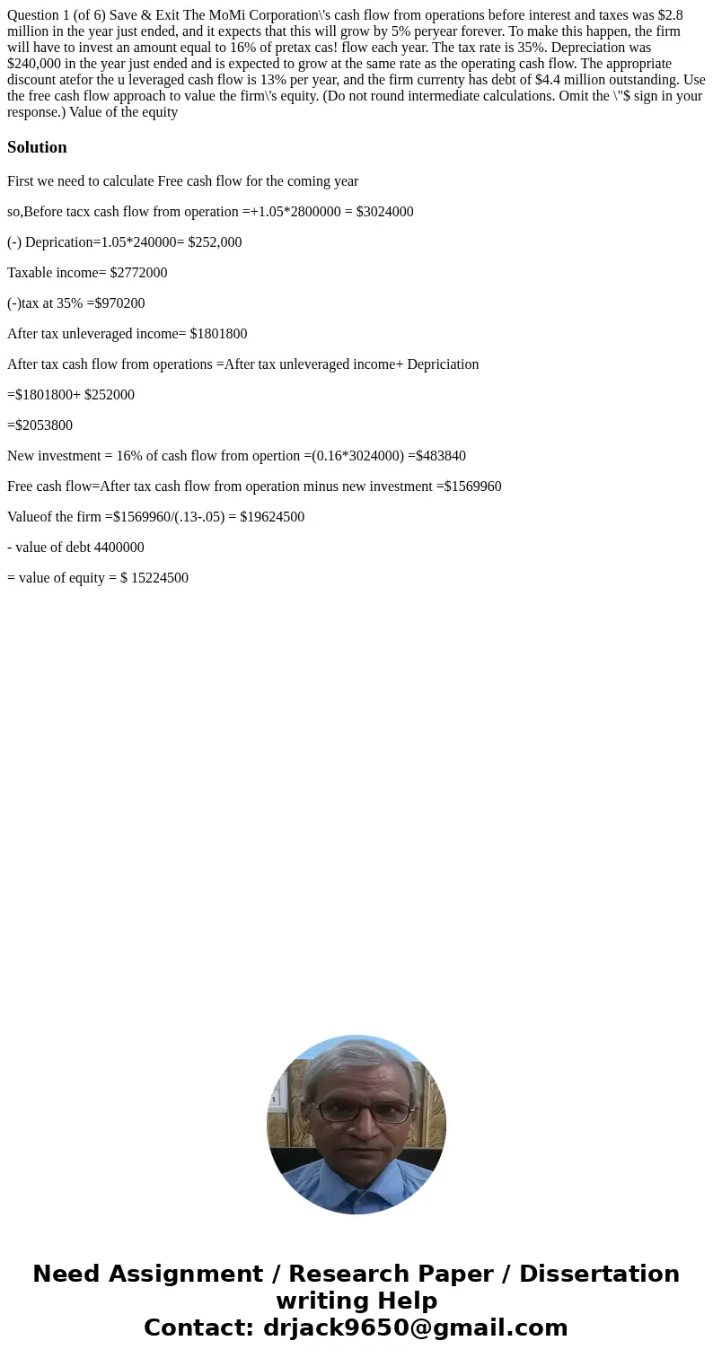 Question 1 (of 6) Save & Exit The MoMi Corporation\'s cash flow from operations before interest and taxes was $2.8 million in the year just ended, and it e  Question 1 (of 6) Save & Exit The MoMi Corporation\'s cash flow from operations before interest and taxes was $2.8 million in the year just ended, and it e