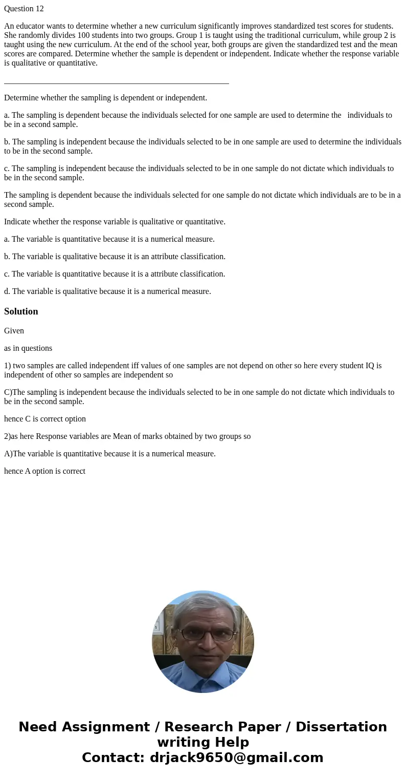 Question 12 An educator wants to determine whether a new curriculum significantly improves standardized test scores for students. She randomly divides 100 stude Question 12 An educator wants to determine whether a new curriculum significantly improves standardized test scores for students. She randomly divides 100 stude