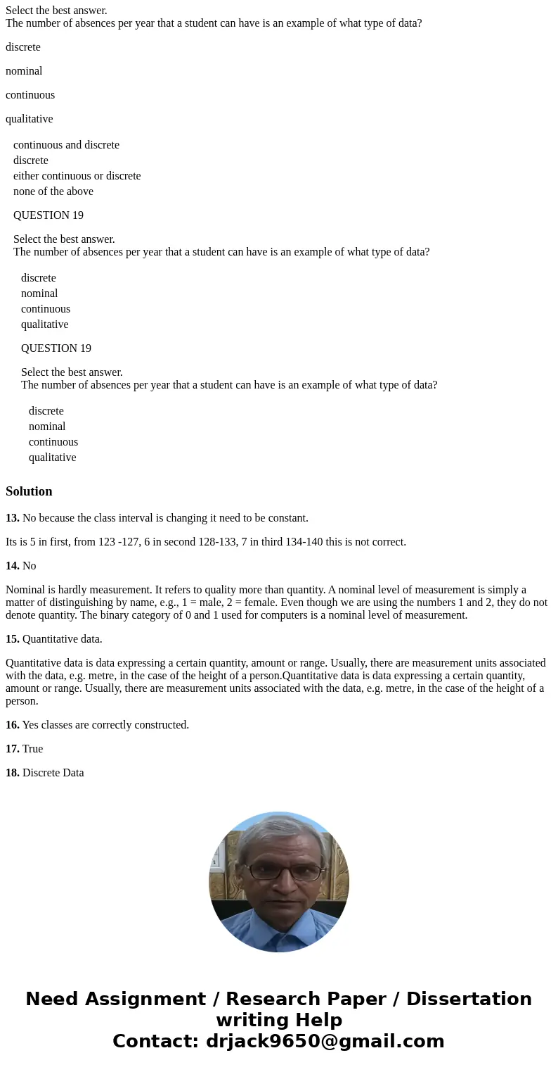 QUESTION 13 The following is a frequency distribution. Are the classes correctly constructed? If no, explain why not (you might have more than one reason). Clas QUESTION 13 The following is a frequency distribution. Are the classes correctly constructed? If no, explain why not (you might have more than one reason). Clas