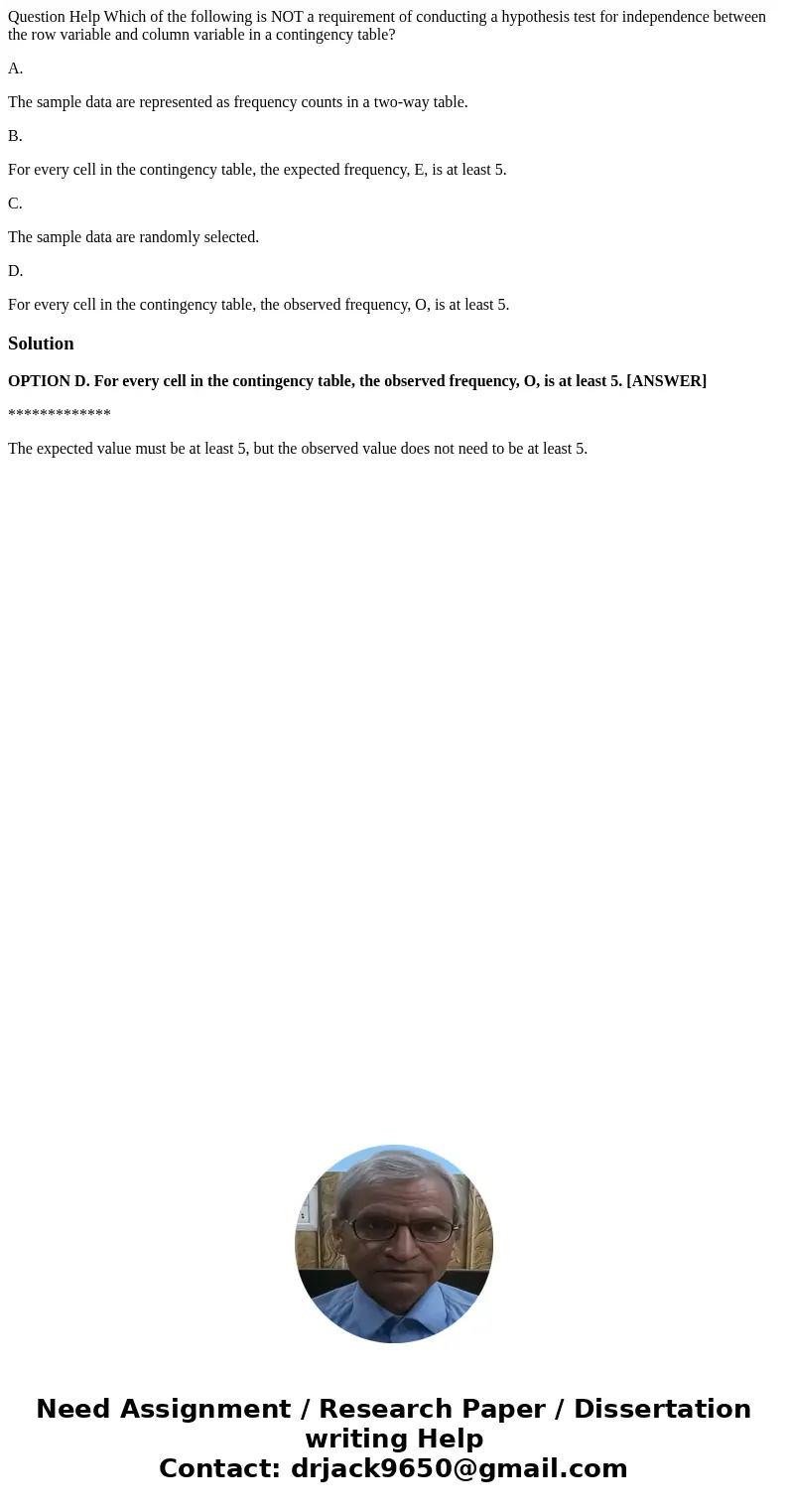 Question Help Which of the following is NOT a requirement of conducting a hypothesis test for independence between the row variable and column variable in a con Question Help Which of the following is NOT a requirement of conducting a hypothesis test for independence between the row variable and column variable in a con