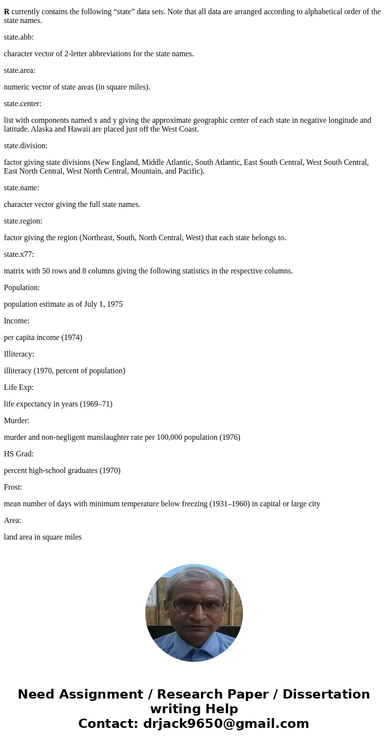 R has a built-in character vector of US State names, state.name. Use this character vector and R\'s character functions to answer the following questions. List  R has a built-in character vector of US State names, state.name. Use this character vector and R\'s character functions to answer the following questions. List