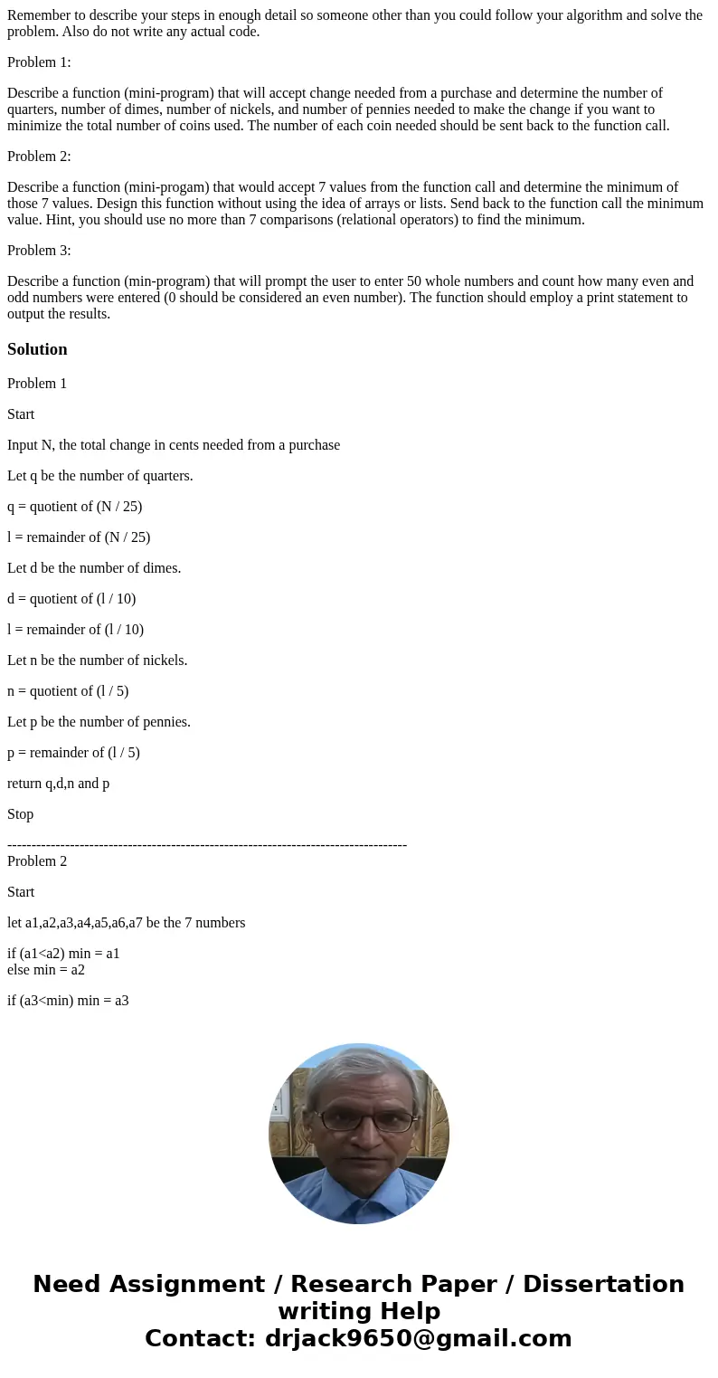 Remember to describe your steps in enough detail so someone other than you could follow your algorithm and solve the problem. Also do not write any actual code. Remember to describe your steps in enough detail so someone other than you could follow your algorithm and solve the problem. Also do not write any actual code.