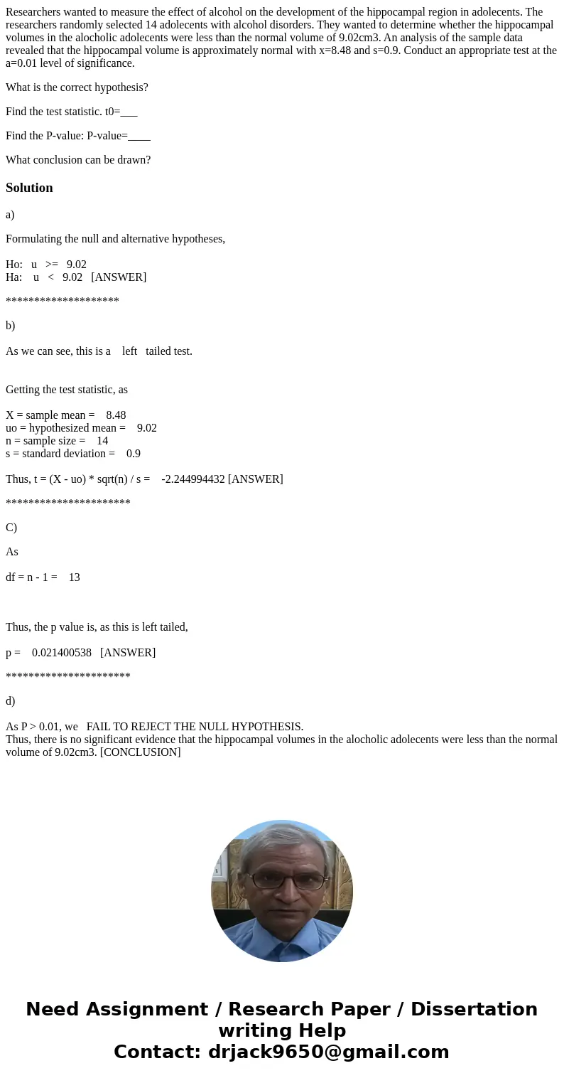 Researchers wanted to measure the effect of alcohol on the development of the hippocampal region in adolecents. The researchers randomly selected 14 adolecents  Researchers wanted to measure the effect of alcohol on the development of the hippocampal region in adolecents. The researchers randomly selected 14 adolecents