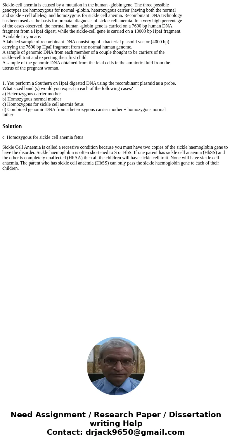 Sickle-cell anemia is caused by a mutation in the human -globin gene. The three possible genotypes are homozygous for normal -globin, heterozygous carrier (havi Sickle-cell anemia is caused by a mutation in the human -globin gene. The three possible genotypes are homozygous for normal -globin, heterozygous carrier (havi