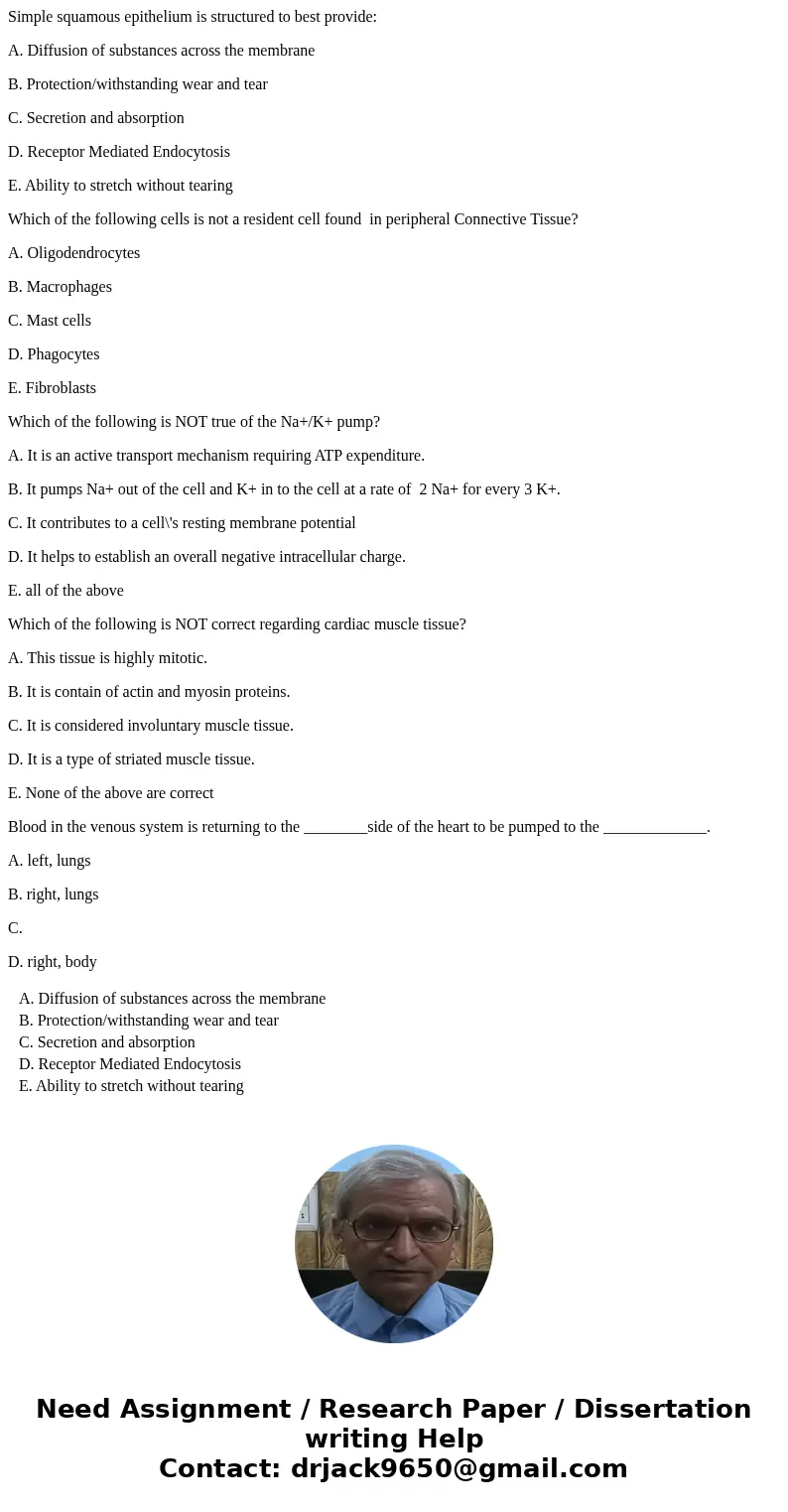 Simple squamous epithelium is structured to best provide: A. Diffusion of substances across the membrane B. Protection/withstanding wear and tear C. Secretion a