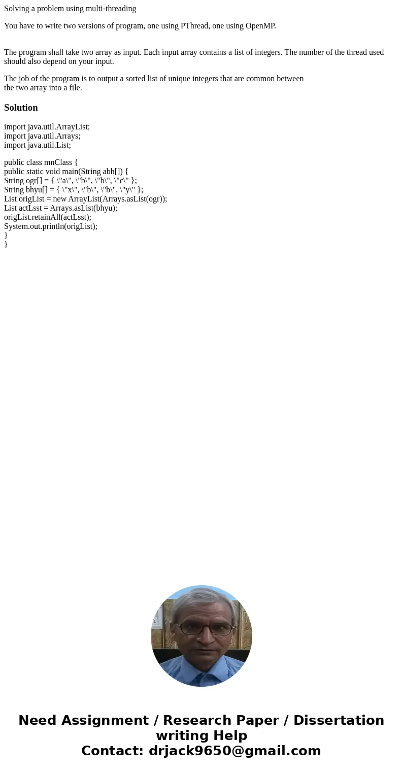 Solving a problem using multi-threading You have to write two versions of program, one using PThread, one using OpenMP. The program shall take two array as inpu Solving a problem using multi-threading You have to write two versions of program, one using PThread, one using OpenMP. The program shall take two array as inpu