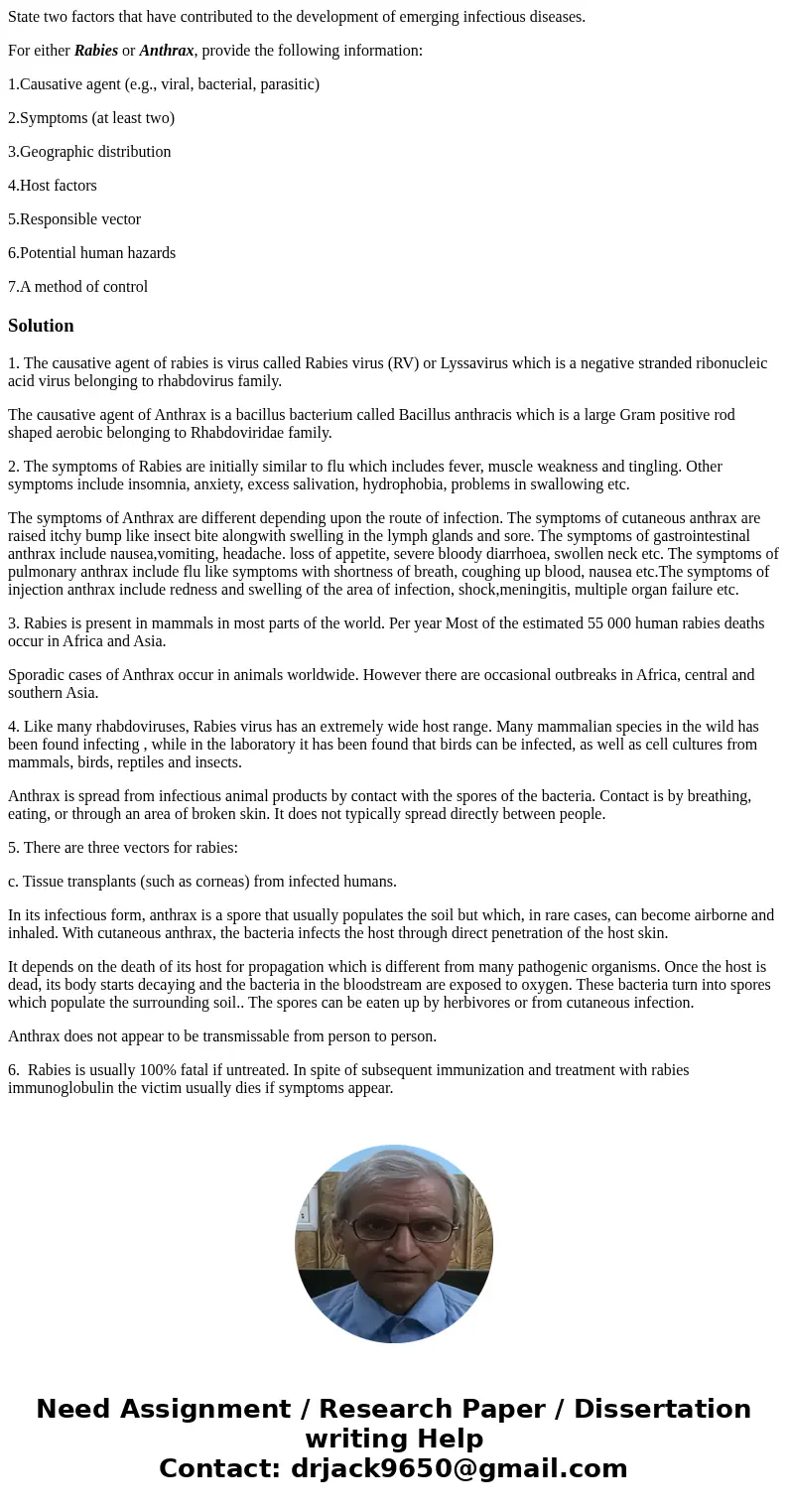 State two factors that have contributed to the development of emerging infectious diseases. For either Rabies or Anthrax, provide the following information: 1.C State two factors that have contributed to the development of emerging infectious diseases. For either Rabies or Anthrax, provide the following information: 1.C