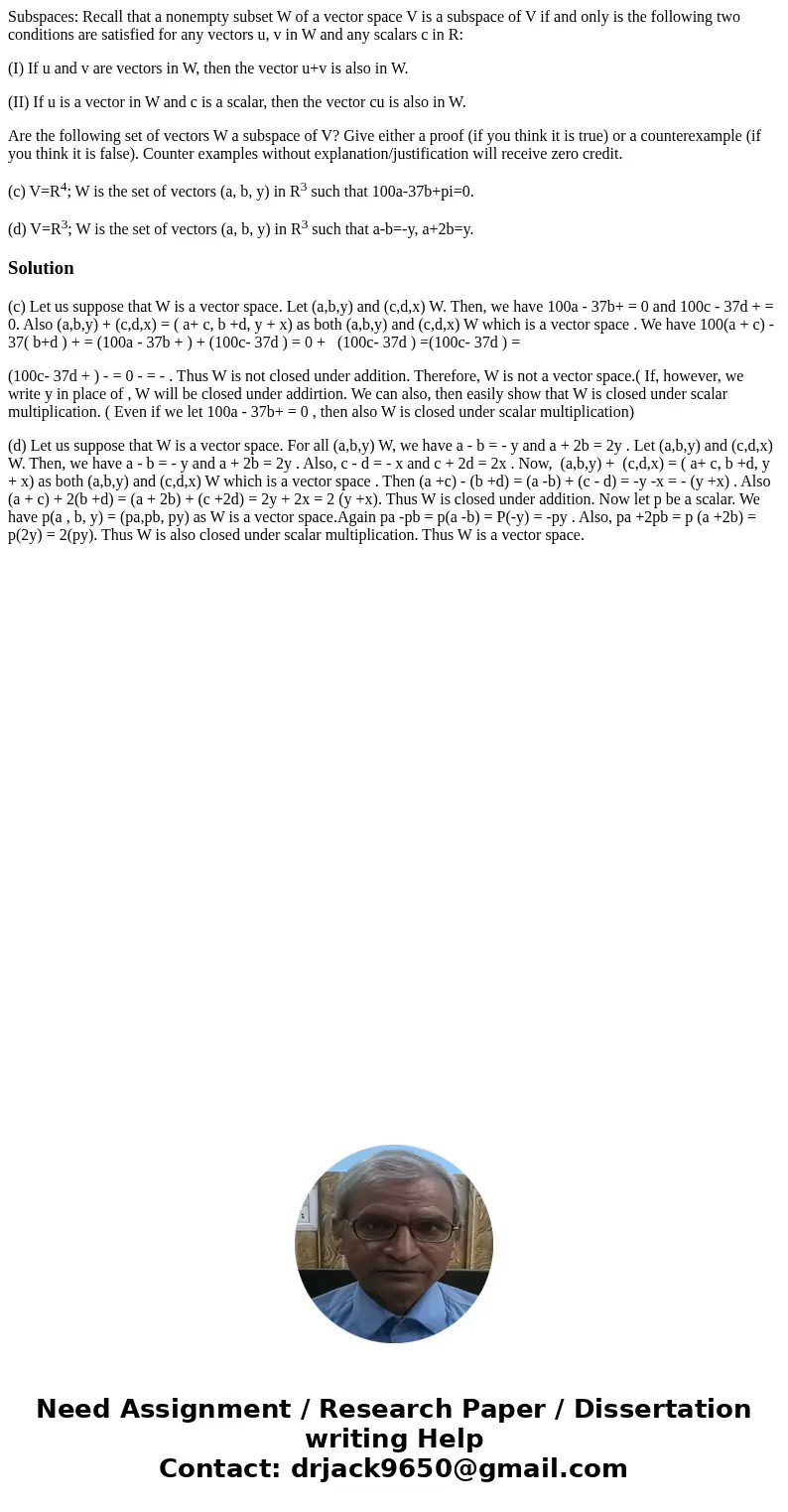 Subspaces: Recall that a nonempty subset W of a vector space V is a subspace of V if and only is the following two conditions are satisfied for any vectors u, v Subspaces: Recall that a nonempty subset W of a vector space V is a subspace of V if and only is the following two conditions are satisfied for any vectors u, v