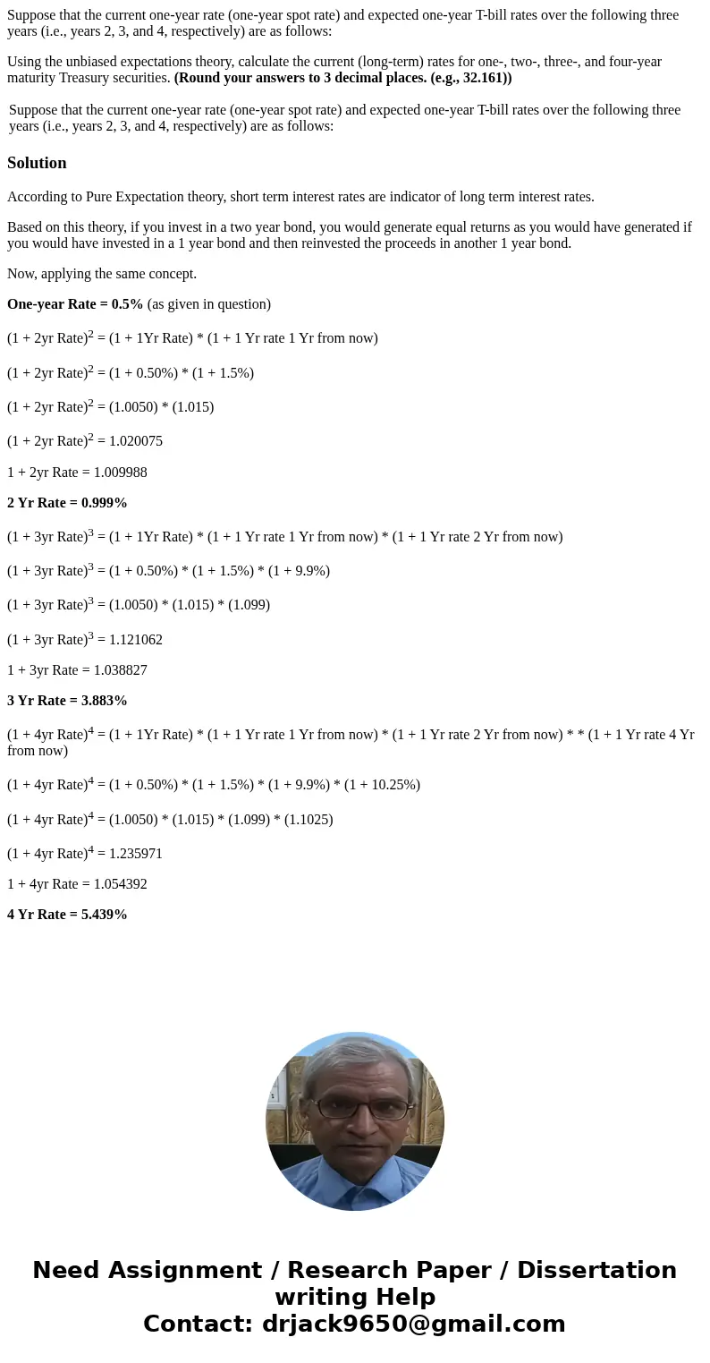 Suppose that the current one-year rate (one-year spot rate) and expected one-year T-bill rates over the following three years (i.e., years 2, 3, and 4, respecti