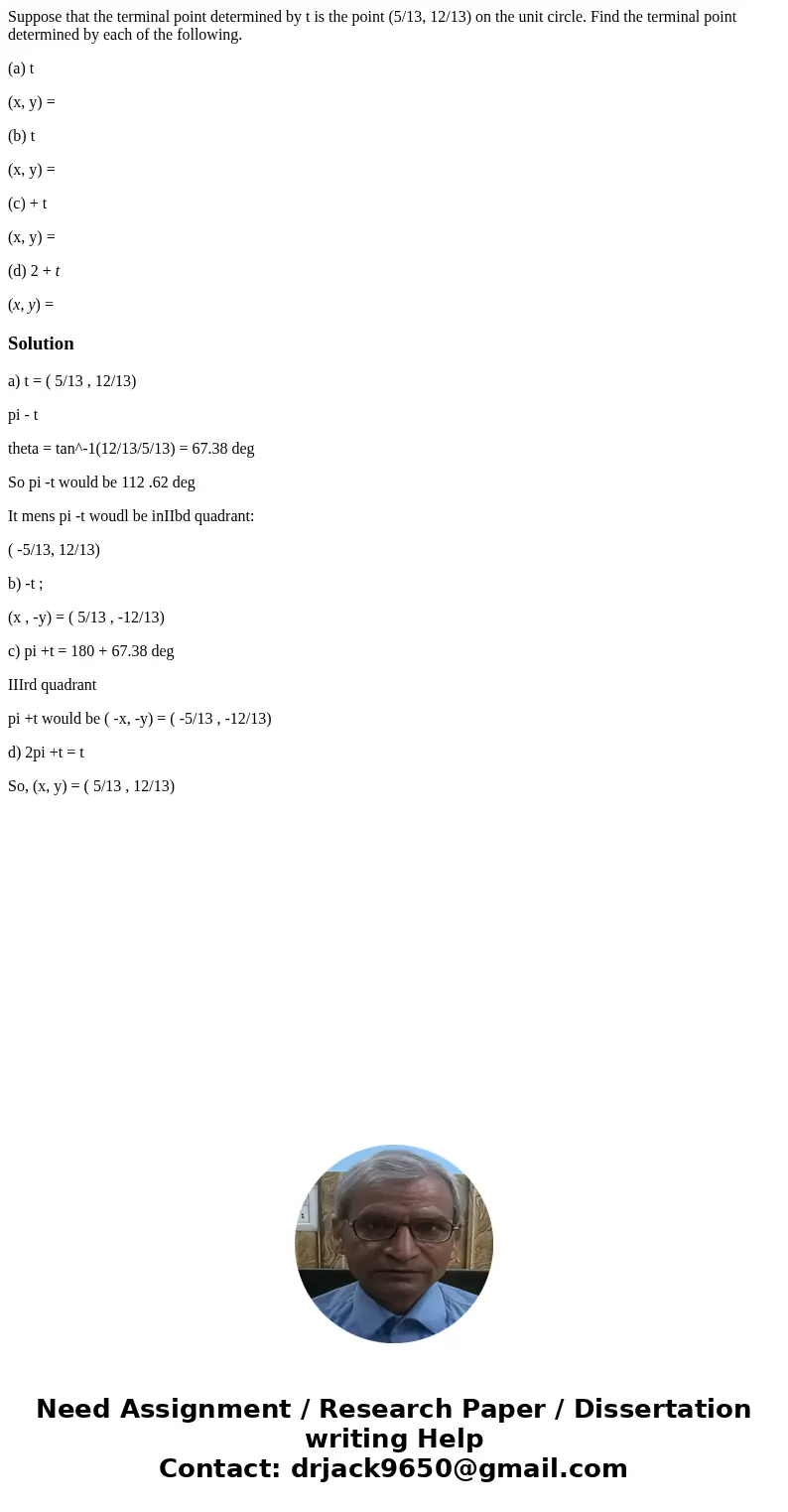 Suppose that the terminal point determined by t is the point (5/13, 12/13) on the unit circle. Find the terminal point determined by each of the following. (a)  Suppose that the terminal point determined by t is the point (5/13, 12/13) on the unit circle. Find the terminal point determined by each of the following. (a)